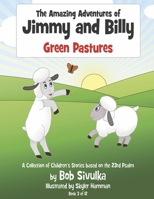 The Amazing Adventures of Jimmy and Billy: Green Pastures 1667842064 Book Cover