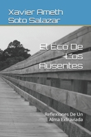 El Eco De Los Ausentes: Reflexiones De Un Alma Extraviada (Spanish Edition) B0DSLWHW99 Book Cover