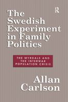 The Swedish Experiment in Family Politics: The Myrdals and the Interwar Population Crisis 0887382991 Book Cover