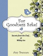 For Goodness Sake: Secrets from the Chef... at Wildey Inn 1467987549 Book Cover
