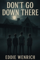 Don't Go Down There B0F9LNBP5X Book Cover