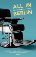 All in Berlin Geschichten aus dem Leben eines Friseurs: Depression mal anders 3756878740 Book Cover