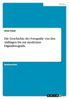Die Geschichte Der Fotografie Von Den Anfangen Bis Zur Modernen Digitalfotografie 3640209702 Book Cover