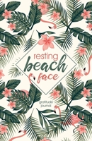 Resting Beach Face: Daily Gratitude Journal 1635116910 Book Cover