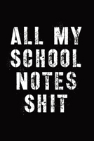 All My School Notes Shit: Lecture and Reading Notebook for Taking Notes In School - Online Education - Online Student 1636051073 Book Cover