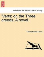 'Verts : or, The three creeds (Victorian fiction : Novels of faith and doubt) 124142179X Book Cover