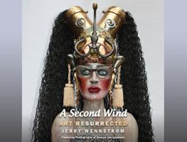 A Second Wind: Art Resurrected 0578893274 Book Cover