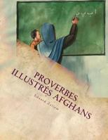 Proverbes Illustr�s Afghans (French Edition): In French and Dari Persian 1482099594 Book Cover