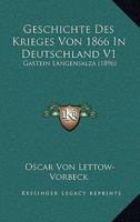 Geschichte Des Krieges Von 1866 In Deutschland V1: Gastein Langensalza (1896) 1168463300 Book Cover