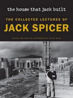 The House That Jack Built (New Edition): The Collected Lectures of Jack Spicer 0819502375 Book Cover