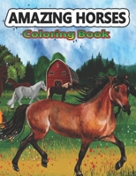 Amazing Horses Coloring Book: Amazing World of Horses Coloring Pages For Kids & Adults Patterns Coloring Books for Relaxation B08CWM855Q Book Cover