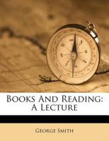 Books And Reading: A Lecture 128612459X Book Cover
