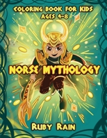 Norse Mythology Coloring Book for Kids Ages 4-8: Beautiful Coloring Book for Kids and Toddlers: 40 Exciting And Fun Coloring Pages For Children, Preschoolers and Kindergarteners B09SP4KPTQ Book Cover