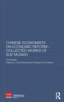 Chinese Economists on Economic Reform - Collected Works of Xue Muqiao 0415598214 Book Cover