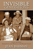 Invisible Generations: Irene Kelleher’s Story of Living between Indigenous and White 1773860054 Book Cover