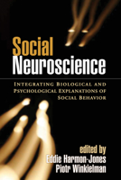 Social Neuroscience: Integrating Biological and Psychological Explanations of Social Behavior 159385644X Book Cover