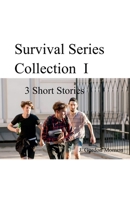 Survival Series Collection I ( 3 Short Stories) B0BPWVVZ64 Book Cover