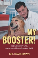 My Booster!: HE SAVED MY LIFE ...and Changed the Lives of Others Around the World! 1962832201 Book Cover