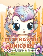 Cute Kawaii Unicorn Coloring Book: Calming and Adorable Designs for All Ages B0CTC9DX79 Book Cover