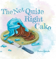 The Not Quite Right Cake 1039127088 Book Cover