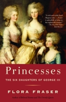Princesses: The Six Daughters of George III 0679451188 Book Cover