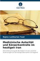 Medizinische Autorität und Körperkontrolle im heutigen Iran 6209666965 Book Cover
