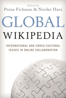Global Wikipedia: International and Cross-Cultural Issues in Online Collaboration 0810891018 Book Cover