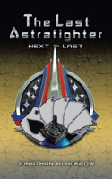 The Last Astrafighter: Next to Last 1665558377 Book Cover