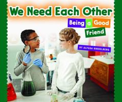 We Need Each Other: Being a Good Friend 1503844471 Book Cover