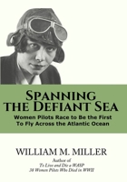 Spanning the Defiant Sea: Women Pilots Dare Atlantic Air B0BFTWDK6H Book Cover