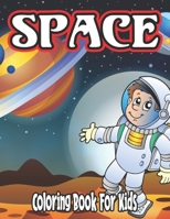 Space Coloring Book for Kids: Space Coloring Book for Kids Ages 2-4 B08WK9X9GH Book Cover