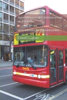 Aprender o inglês britânico em andamento: uma introdução para iniciantes 1540847950 Book Cover