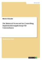 Die Balanced Scorecard Im Controlling. Implementierungskonzept Fur Unternehmen 3656733538 Book Cover