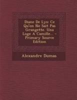 Diane de Lys; Ce Qu'on Ne Sait Pas; Grangette; Une Loge a Camille 0341196193 Book Cover