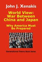 World View: War Between China and Japan: Why America Must Be Prepared 1732738637 Book Cover