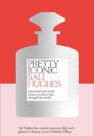 Pretty Iconic: A Personal Look at the Beauty Products that Changed the World 000819453X Book Cover
