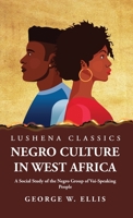 Negro Culture in West Africa A Social Study of the Negro Group of Vai-Speaking People 1639238646 Book Cover