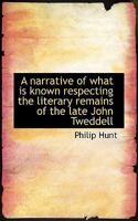 A narrative of what is known respecting the literary remains of the late John Tweddell 111765222X Book Cover