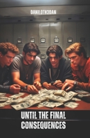 Until the Final Consequences B0F2S6ZRY4 Book Cover