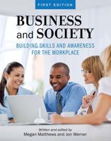 Business and Society: Building Skills and Awareness for the Workplace 1516527216 Book Cover