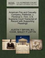 American Fire and Casualty Company, Petitioner, v. Florence C. Finn. U.S. Supreme Court Transcript of Record with Supporting Pleadings 1270360140 Book Cover