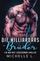 Die Milliard�rs-Br�der: Ein Bad Boy Liebesroman-Thriller 1648081622 Book Cover