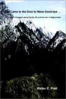 She Came to the Door to Wave Good-bye . . .: A soldier's thoughts about family, life and the war in Afghanistan 1403395128 Book Cover
