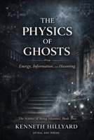 The Physics Of Ghosts: Energy, Information, and Haunting 8797618977 Book Cover