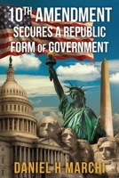 10th Amendment: Secures a Republic Form of Government B0GW9V5927 Book Cover