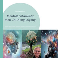 Mentala vitaminer med Chi Neng Qigong: Övningar i Chi Neng Qigong, mindfulness, meditation, mental träning samt hypnos (Swedish Edition) 9180577296 Book Cover