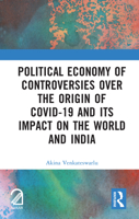 Political Economy of Controversies Over the Origin of Covid-19 and Its Impact on the World and India 1041206623 Book Cover