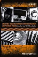 Analytical Troubleshooting of Process Machinery and Pressure Vessels: Including Real-World Case Studies 0471732117 Book Cover