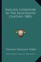 English Literature in the Eighteenth Century 0548702098 Book Cover