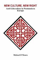 New Culture, New Right: Anti-Liberalism in Postmodern Europe 1410764613 Book Cover